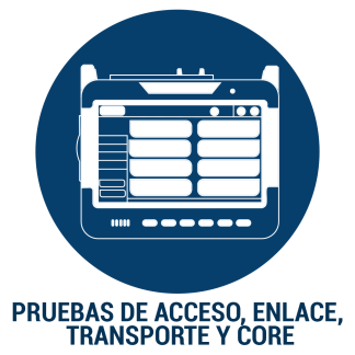 Pruebas de Acceso, Enlace, Transporte y Core